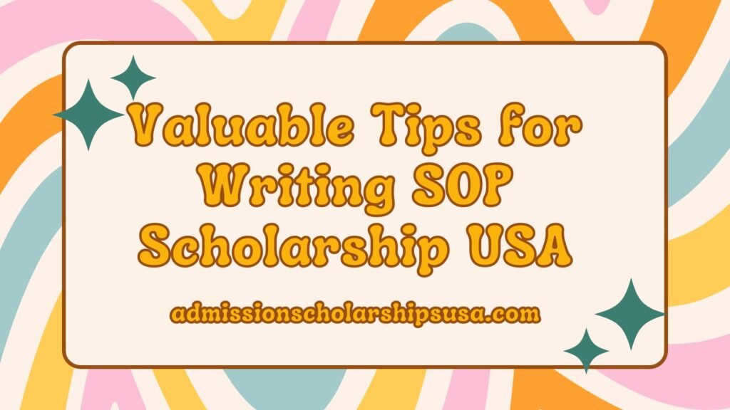 Tips for Writing an Effective SOP for USA Scholarship 2025