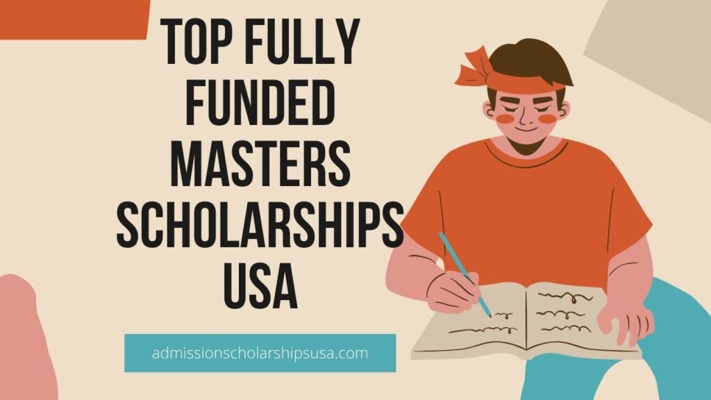 List of Fully Funded Masters Scholarships in USA 2025